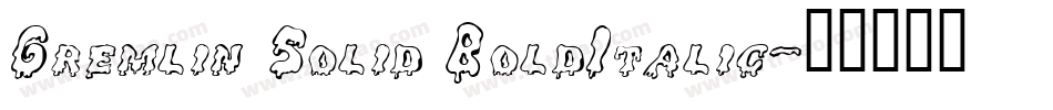 Gremlin Solid BoldItalic字体转换